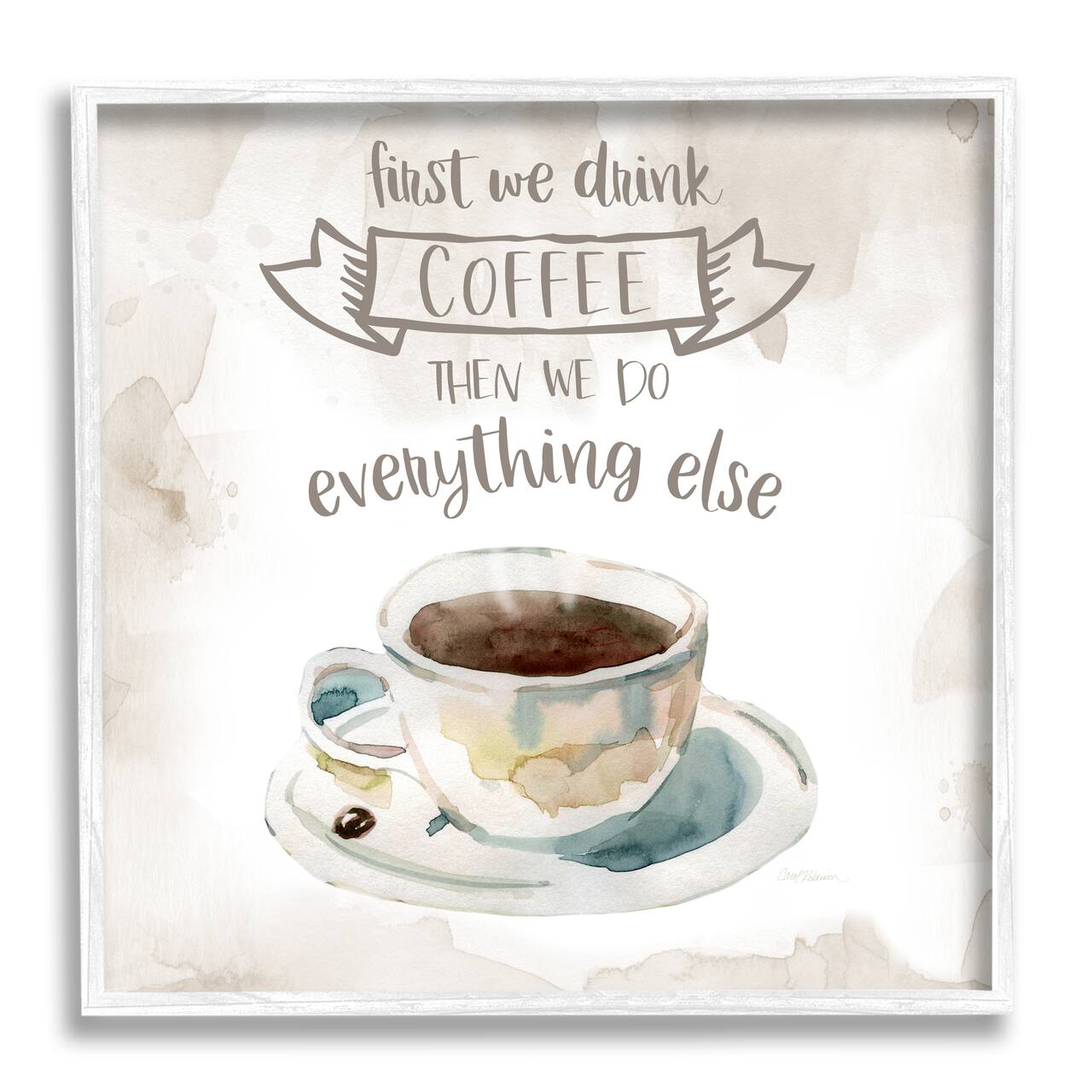 Stupell Industries First We Drink Coffee Phrase Coffee Cup Saucer Framed Wall Art